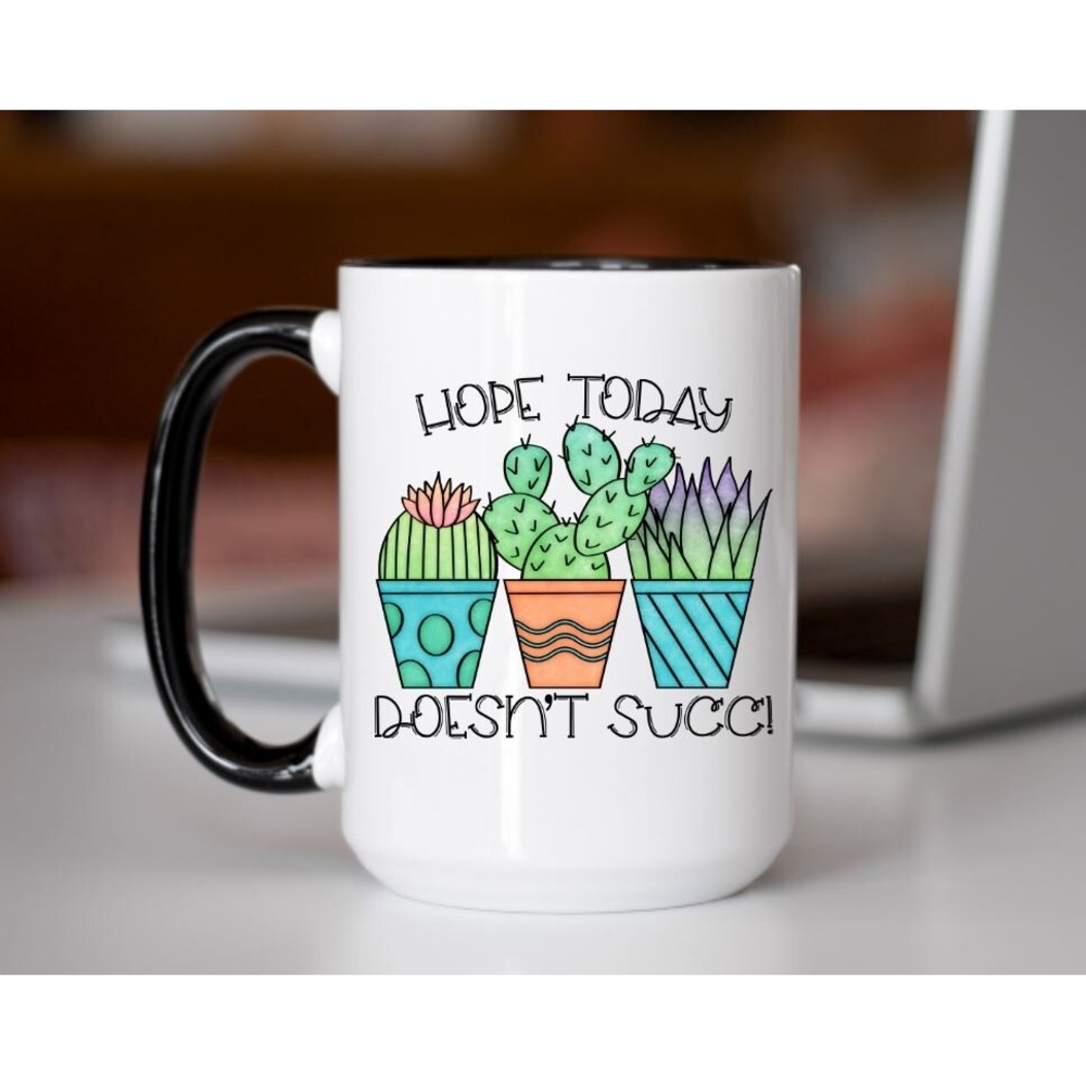 Hope Today Doesn't Succ Coffee Cup, Custom Coffee‎ Mug